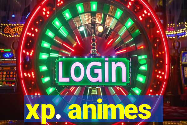 xp. animes